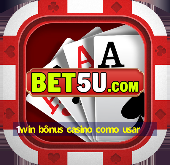 1win bônus casino como usar